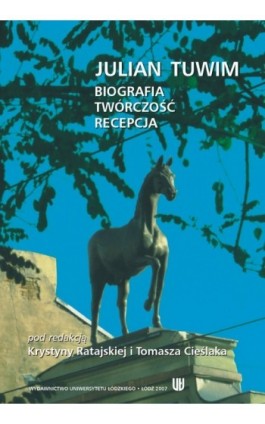 Julian Tuwim. Biografia - twórczość - recepcja - Ebook - 978-83-7525-061-9