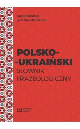 Polsko-ukraiński słownik frazeologiczny - Agata Piasecka - Ebook - 978-83-8088-257-7