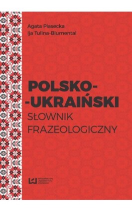 Polsko-ukraiński słownik frazeologiczny - Agata Piasecka - Ebook - 978-83-8088-257-7