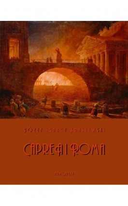 Capreä i Roma. Obrazy z pierwszego wieku - Józef Ignacy Kraszewski - Ebook - 978-83-7950-379-7