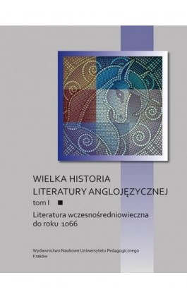 Wielka historia literatury anglojęzycznej. Tom I: Literatura wczesnośredniowieczna do roku 1066 - Ebook - 978-83-7271-724-5