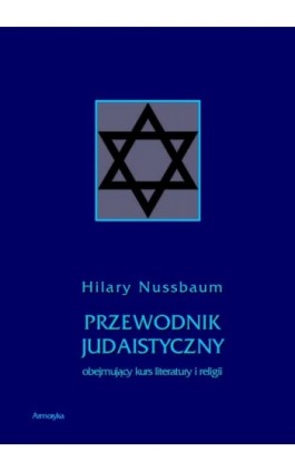 Przewodnik judaistyczny obejmujący kurs literatury i religii - Hilary Nussbaum - Ebook - 978-83-7950-349-0