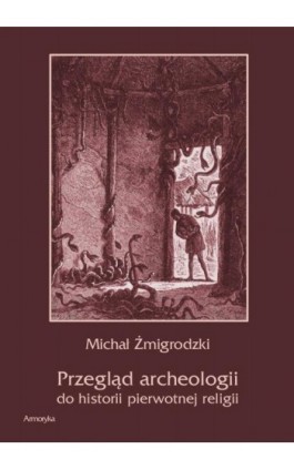 Przegląd archeologii do historii pierwotnej religii - Michał Żmigrodzki - Ebook - 978-83-7950-348-3
