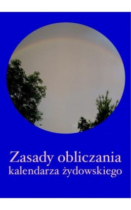 Zasady obliczania kalendarza żydowskiego - Józef Kornel Witkowski - Ebook - 978-83-7950-343-8