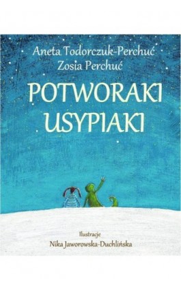 Potworaki Usypiaki - Aneta Todorczuk-Perchuć - Ebook - 978-83-7686-423-5