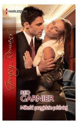 Miłość przyjdzie później - Red Garnier - Ebook - 978-83-238-9585-5