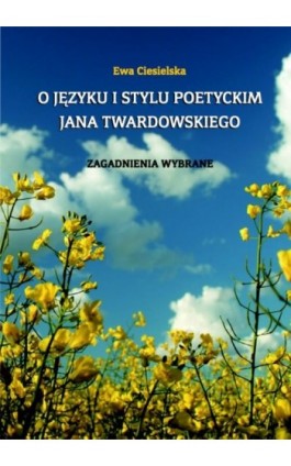 O języku i stylu poetyckim Jana Twardowskiego - Ewa Ciesielska - Ebook - 978-83-7405-556-7