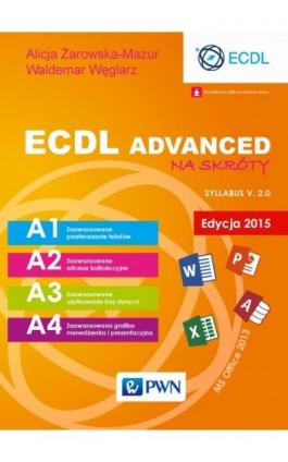 ECDL Advanced na skróty. Edycja 2015. Sylabus v. 2.0 - Alicja Żarowska-Mazur - Ebook - 978-83-01-18577-0
