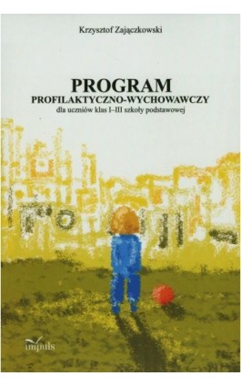 Program profilaktyczno-wychowawczy - Krzysztof Zajączkowski - Ebook - 978-83-7850-868-7