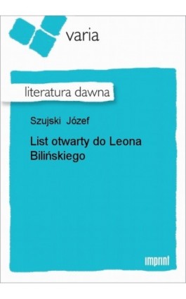 List otwarty do Leona Bilińskiego - Józef Szujski - Ebook - 978-83-270-1644-7