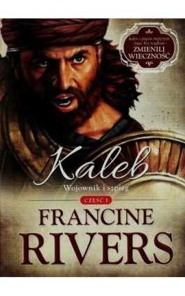 Kaleb Wojownik i szpieg Część 1 - Francine Rivers - Ebook - 978-83-63097-43-1