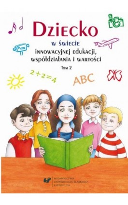 Dziecko w świecie innowacyjnej edukacji, współdziałania i wartości. T. 2 - Ebook - 978-83-8012-055-6