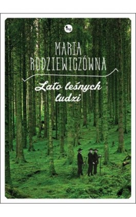 Lato leśnych ludzi - Maria Rodziewiczówna - Ebook - 978-83-7779-349-7