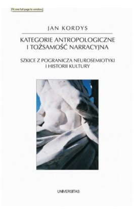 Kategorie antropologiczne i tożsamość narracyjna. Szkice z pogranicza neurosemiotyki i historii kultury - Jan Kordys - Ebook - 978-83-242-1115-9