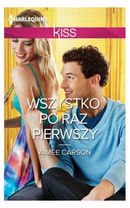 Wszystko po raz pierwszy - Aimee Carson - Ebook - 978-83-238-9763-7