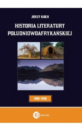 Historia literatury południowoafrykańskiej. Literatura afrikaans (okres usamodzielnienia 1900-1930) - Jerzy Koch - Ebook - 978-83-8002-006-1