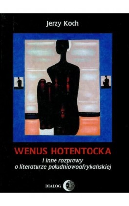 Wenus Hotentocka i inne rozprawy o literaturze południowoafrykańskiej - Jerzy Koch - Ebook - 978-83-8002-014-6