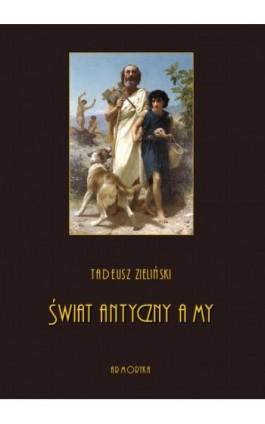 Świat antyczny a my - Tadeusz Zieliński - Ebook - 978-83-8064-428-1