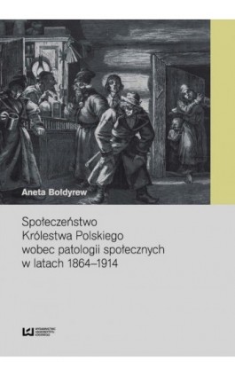 Społeczeństwo Królestwa Polskiego wobec patologii społecznych w latach 1864-1914 - Aneta Bołdyrew - Ebook - 978-83-7969-862-2