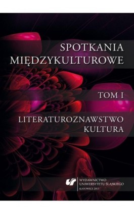 Spotkania międzykulturowe. T. 1: Literaturoznawstwo. Kultura - Ebook - 978-83-8012-129-4