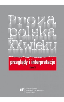 Proza polska XX wieku. Przeglądy i interpretacje. T. 3: Centrum i pogranicza literatury - Ebook - 978-83-8012-060-0
