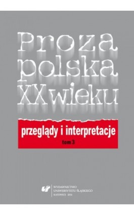 Proza polska XX wieku. Przeglądy i interpretacje. T. 3: Centrum i pogranicza literatury - Ebook - 978-83-8012-060-0