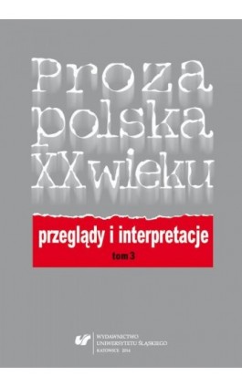 Proza polska XX wieku. Przeglądy i interpretacje. T. 3: Centrum i pogranicza literatury - Ebook - 978-83-8012-060-0