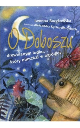 O Doboszu drewnianym ludku,  który mieszkał w ogródku - Iwonna Buczkowska - Ebook - 978-83-7551-472-8