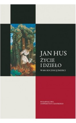 Jan Hus. Życie i dzieło. W 600. rocznicę śmierci - Ebook - 978-83-7865-611-1