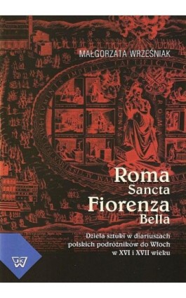 Roma Sancta Fiorenza Bella - Małgorzata Wrześniak - Ebook - 978-83-7072-615-7