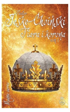 Tiara i korona, tom 1 - Teodor Jeske-Choiński - Ebook - 978-83-8101-102-0