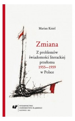 Zmiana. Z problemów świadomości literackiej przełomu 1955–1959 w Polsce. Wyd. 2. - Marian Kisiel - Ebook - 978-83-8012-061-7