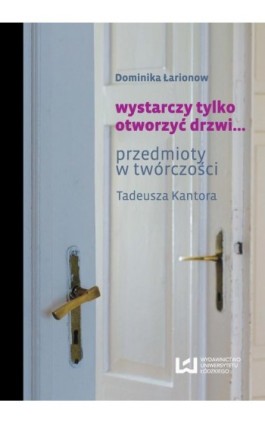 wystarczy tylko otworzyć drzwi... - Dominika Łarionow - Ebook - 978-83-7969-508-9