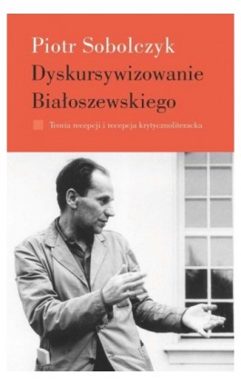 Dyskursywizowanie Białoszewskiego - Piotr Sobolczyk - Ebook - 978-83-7453-237-2