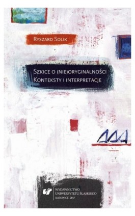Szkice o (nie)oryginalności. Konteksty i interpretacje - Ryszard Solik - Ebook - 978-83-226-3217-8