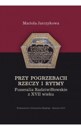 Przy pogrzebach rzeczy i rytmy - Mariola Jarczykowa - Ebook - 978-83-8012-312-0