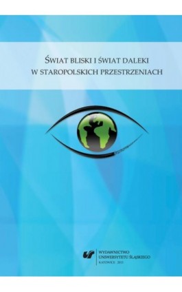 Świat bliski i świat daleki w staropolskich przestrzeniach - Ebook - 978-83-8012-590-2