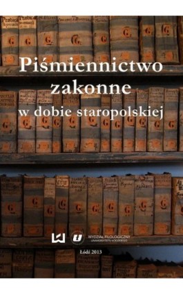 Piśmiennictwo zakonne w dobie staropolskiej - Ebook - 978-83-7525-996-4