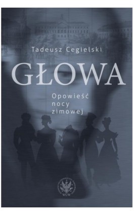 Głowa. Opowieść nocy zimowej - Tadeusz Cegielski - Ebook - 978-83-235-2386-4