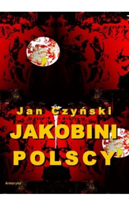 Jakobini polscy. Powieść z czasów rewolucji 1830 roku - Jan Czyński - Ebook - 978-83-8064-351-2