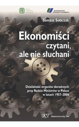 Ekonomiści czytani, ale nie słuchani - Tomasz Sobczak - Ebook - 978-83-87251-01-7