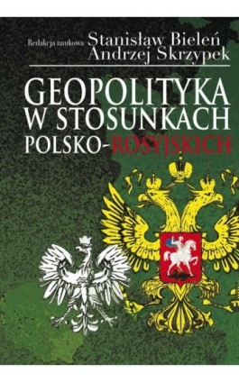 Geopolityka w stosunkach polsko-rosyjskich - Stanisław Bieleń - Ebook - 978-83-7545-373-7