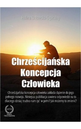 Chrześcijańska koncepcja człowieka - Halina Orłowska-Szpitalny - Ebook - 978-83-61833-08-6