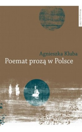 Poemat prozą w Polsce - Agnieszka Kluba - Ebook - 978-83-231-3243-1
