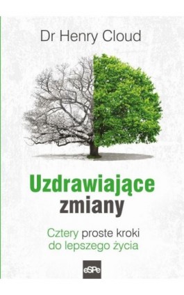 Uzdrawiające zmiany Cztery proste kroki do lepszego życia - Henry Cloud - Ebook - 9788374828468