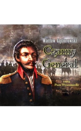 Czarny generał - Wacław Gąsiorowski - Audiobook - 978-83-7699-203-7