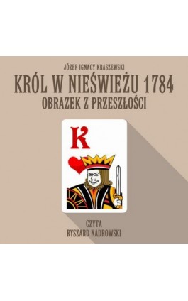 Król w Nieświeżu 1784: Obrazek z przeszłości - Józef Ignacy Kraszewski - Audiobook - 978-83-7699-383-6