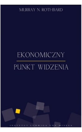 Ekonomiczny punkt widzenia - Murray N. Rothbard - Ebook - 978-83-65086-01-3