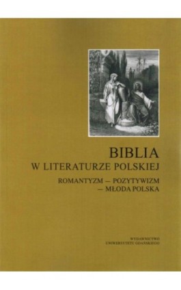 Biblia w literaturze polskiej. Romantyzm - Pozytywizm - Młoda Polska - Edward Jakiel - Ebook - 978-83-7865-064-5