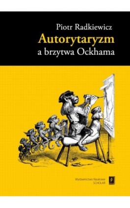 Autorytaryzm a brzytwa Ockhama - Piotr Radkiewicz - Ebook - 978-83-7383-586-3